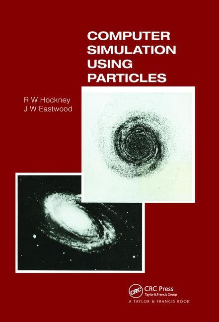 Computer Simulation Using Particles by Hockney, R. W.