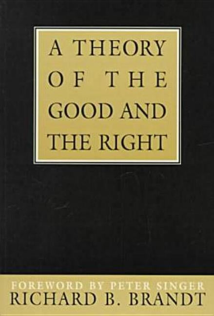 A Theory of the Good and the Right by Brandt, Richard B.