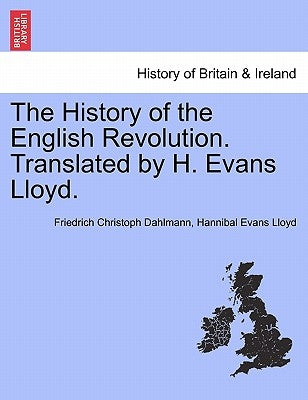 The History of the English Revolution. Translated by H. Evans Lloyd. by Dahlmann, Friedrich Christoph