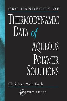 CRC Handbook of Thermodynamic Data of Aqueous Polymer Solutions by Wohlfarth, Christian