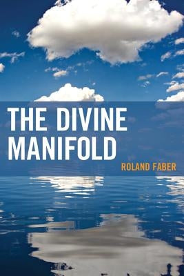 The Divine Manifold by Faber, Roland
