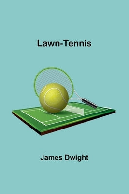 Lawn-tennis by Dwight, James