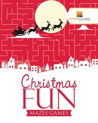 Christmas Fun: Mazes Games by Activity Crusades