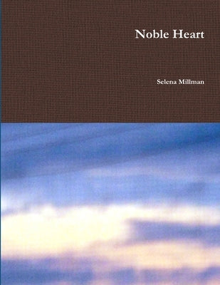 Noble Heart by Millman, Selena