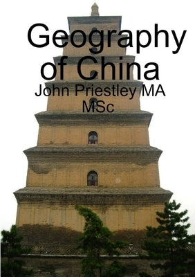 Geography of China by Priestley Ma Msc, John