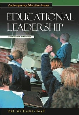 Educational Leadership: A Reference Handbook by Williams-Boyd, Pat