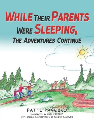 While Their Parents Were Sleeping, The Adventures Continue by Pavolko, Patti
