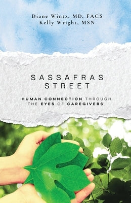 Sassafras Street: Human Connection Through the Eyes of Caregivers by Wintz, Diane