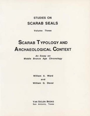 Scarab Typology and Archaeological Context: An Essay on Middle Bronze Age Chronology by Ward, Wa