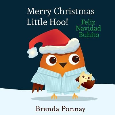 Merry Christmas, Little Hoo! / Feliz Navidad Buhito by Ponnay, Brenda