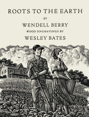 Roots to the Earth: Poems and a Story by Berry, Wendell