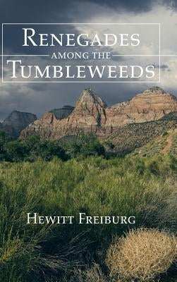Renegades Among the Tumbleweeds by Freiburg, Hewitt