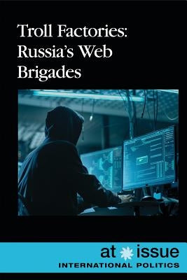 Troll Factories: Russia's Web Brigades by Karpan, Andrew