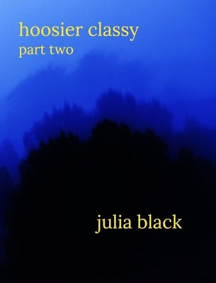 Hoosier Classy Part Two by Black, Julia