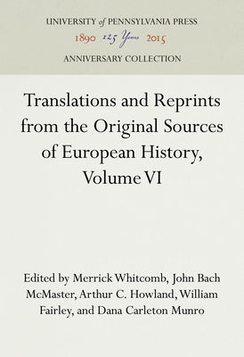 Translations and Reprints from the Original Sources of European History, Volume VI by Whitcomb, Merrick