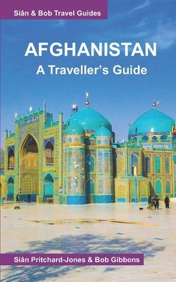 Afghanistan: A Traveller's Guide: In 1974-1979 and again in 2025 by Gibbons, Bob