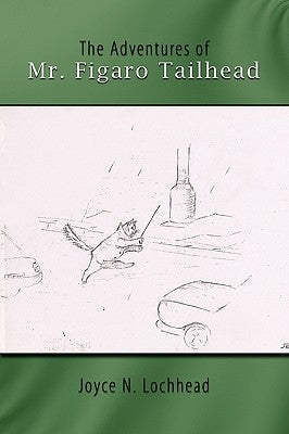 The Adventures of Mr. Figaro Tailhead by Lochhead, Joyce N.