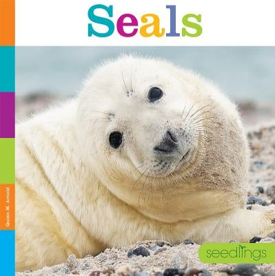 Seedlings: Seals by Arnold, Quinn M.