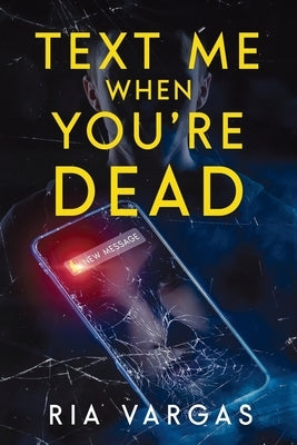 Text Me When You're Dead by Vargas, Ria