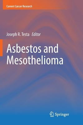 Asbestos and Mesothelioma by Testa, Joseph R.