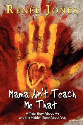 Mama Ain't Teach Me That by Jones, Renee