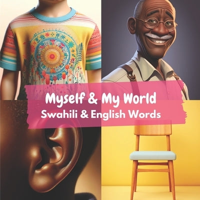 Myself & My World: Swahili & English Words by Heidary, Aisling