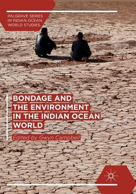 Bondage and the Environment in the Indian Ocean World by Campbell, Gwyn