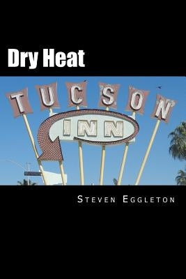 Dry Heat by Eggleton, Steven