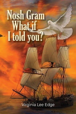Nosh Gram: What if I told you?: What if I told you? by Edge, Virginia Lee