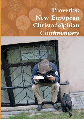 Proverbs: New European Christadelphian Commentary by Heaster, Duncan