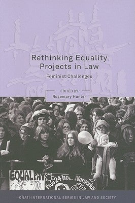 Rethinking Equality Projects in Law: Feminist Challenges by Hunter, Rosemary