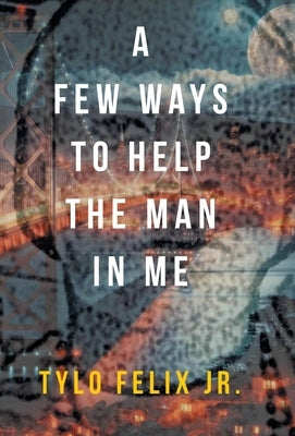 A Few Ways To Help The Man In Me by Felix, Tylo, Jr.