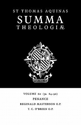 Summa Theologiae: Volume 60, Penance: 3a. 84-90 by Aquinas, Thomas