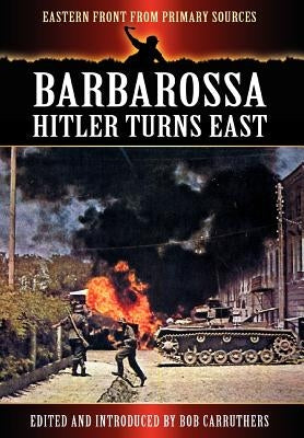 Barbarossa - Hitler Turns East by Carruthers, Bob