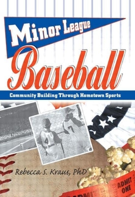Minor League Baseball: Community Building Through Hometown Sports by Hoffmann, Frank