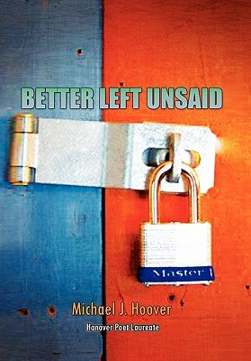 Better Left Unsaid by Hoover, Michael J.