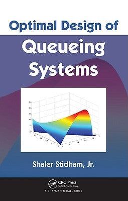 Optimal Design of Queueing Systems by Stidham Jr, Shaler