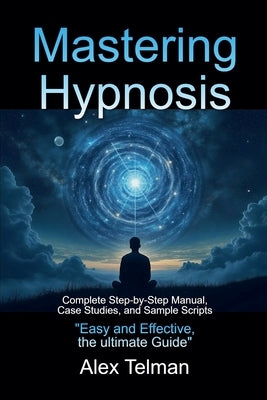 Mastering Hypnosis by Telman, Alex