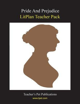 Litplan Teacher Pack: Pride and Prejudice by Collins, Mary B.