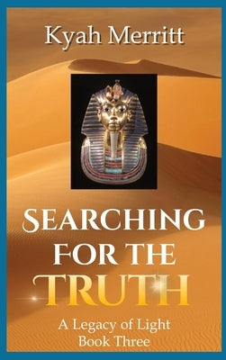 Searching For The Truth: A Legacy of Light Book Three by Merritt, Kyah