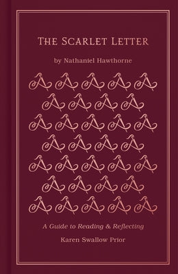 The Scarlet Letter: A Guide to Reading and Reflecting by Prior, Karen Swallow