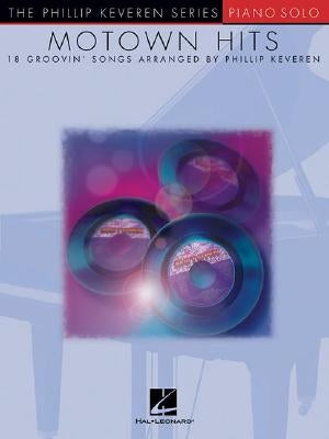 Motown Hits: Arr. Phillip Keveren the Phillip Keveren Series Piano Solo by Keveren, Phillip