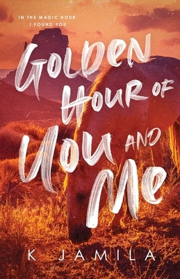 Golden Hour of You and Me by Jamila, K.
