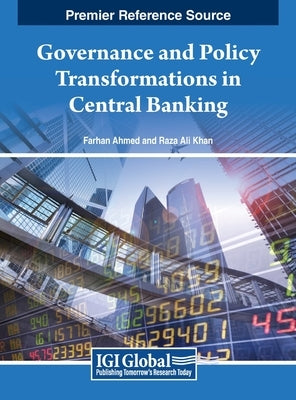 Governance and Policy Transformations in Central Banking by Ahmed, Farhan