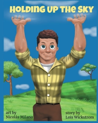 Holding Up the Sky (8x10 paperback) by Wickstrom, Lois