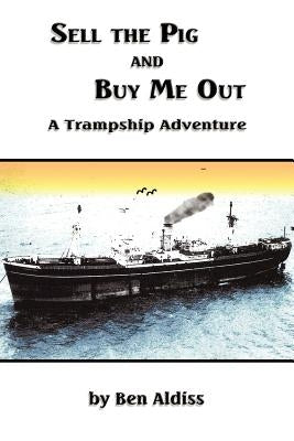 Sell the Pig and Buy Me Out by Aldiss, Ben