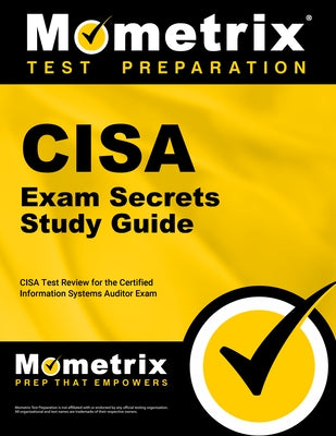 Cisa Exam Secrets Study Guide: Cisa Test Review for the Certified Information Systems Auditor Exam by Mometrix Information Security Certificat