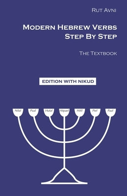 Modern Hebrew Verbs Step By Step: The Textbook. by Avni, Rut