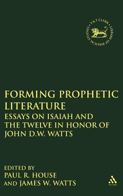 Forming Prophetic Literature by Watts, James W.