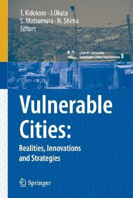 Vulnerable Cities:: Realities, Innovations and Strategies by Kidokoro, Tetsuo